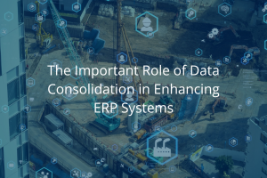 The Important Role of Data Consolidation in Enhancing ERP Systems